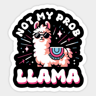 not my prob llama Sticker